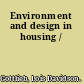 Environment and design in housing /