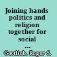 Joining hands politics and religion together for social change /