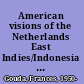 American visions of the Netherlands East Indies/Indonesia US foreign policy and Indonesian nationalism, 1920-1949 /