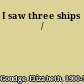 I saw three ships /