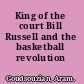 King of the court Bill Russell and the basketball revolution /