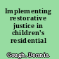 Implementing restorative justice in children's residential care