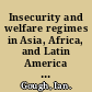 Insecurity and welfare regimes in Asia, Africa, and Latin America social policy in development contexts /