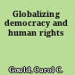 Globalizing democracy and human rights