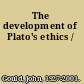 The development of Plato's ethics /