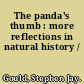 The panda's thumb : more reflections in natural history /