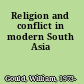 Religion and conflict in modern South Asia