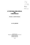 L'univers théâtral de Corneille : paradoxe et subtilité héroïques /