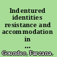 Indentured identities resistance and accommodation in plantation-era Fiji /