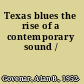 Texas blues the rise of a contemporary sound /