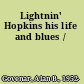 Lightnin' Hopkins his life and blues /