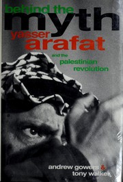 Behind the myth : Yasser Arafat and the Palestinian revolution /