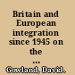 Britain and European integration since 1945 on the sidelines /