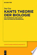 Kants Theorie der Biologie : Ein Kommentar. Eine Lesart. Eine historische Einordnung /