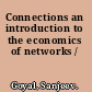 Connections an introduction to the economics of networks /