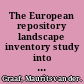 The European repository landscape inventory study into the present type and level of OAI-compliant digital respository activities in the EU /