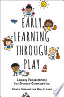 Early learning through play : library programming for diverse communities /