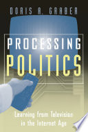 Processing politics : learning from television in the Internet age /