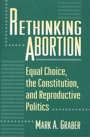 Rethinking abortion : equal choice, the Constitution, and reproductive politics /