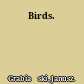 Birds.