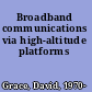 Broadband communications via high-altitude platforms