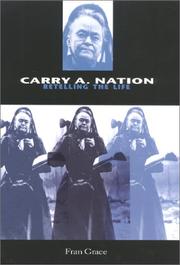 Carry A. Nation : retelling the life /