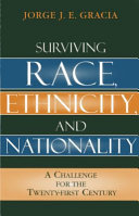 Surviving race, ethnicity, and nationality : a challenge for the twenty-first century /