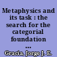 Metaphysics and its task : the search for the categorial foundation of knowledge /