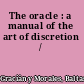 The oracle : a manual of the art of discretion /