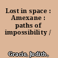 Lost in space : Amexane : paths of impossibility /