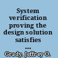 System verification proving the design solution satisfies the requirements /
