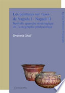 Les peintures sur vases de Nagada I - Nagada II nouvelle approche sémiologique de l'iconographie prédynastique /