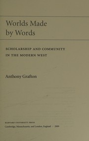 Worlds made by words : scholarship and community in the modern West /