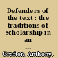 Defenders of the text : the traditions of scholarship in an age of science, 1450-1800 /