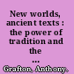 New worlds, ancient texts : the power of tradition and the shock of discovery /