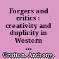 Forgers and critics : creativity and duplicity in Western scholarship /