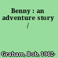 Benny : an adventure story /