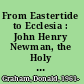 From Eastertide to Ecclesia : John Henry Newman, the Holy Spirit & the church /
