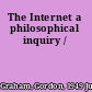 The Internet a philosophical inquiry /