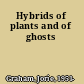 Hybrids of plants and of ghosts