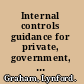 Internal controls guidance for private, government, and nonprofit entities /