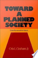 Toward a planned society from Roosevelt to Nixon /