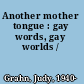 Another mother tongue : gay words, gay worlds /