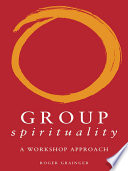 Group spirituality a workshop approach /