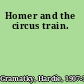 Homer and the circus train.