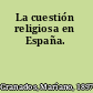 La cuestión religiosa en España.