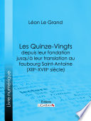 Les Quinze-Vingts : depuis leur fondation jusqu'à leur translation au faubourg Saint-Antoine (XIIIe-XVIIIe siècle) /