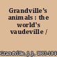 Grandville's animals : the world's vaudeville /