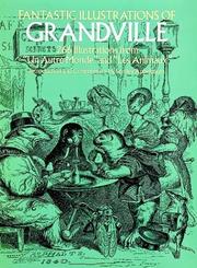 Bizarreries and fantasies of Grandville ; 266 illustrations from Un autre monde and Les animaux /