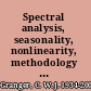 Spectral analysis, seasonality, nonlinearity, methodology and forecasting collected papers of Clive W.J. Granger /
